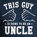This Guy Is Going To Be An Uncle Gifts For Brother T Shirt Uncle Shirt Uncle To Be New Uncle Gift Ideas For Him Mens Tee TGW-50