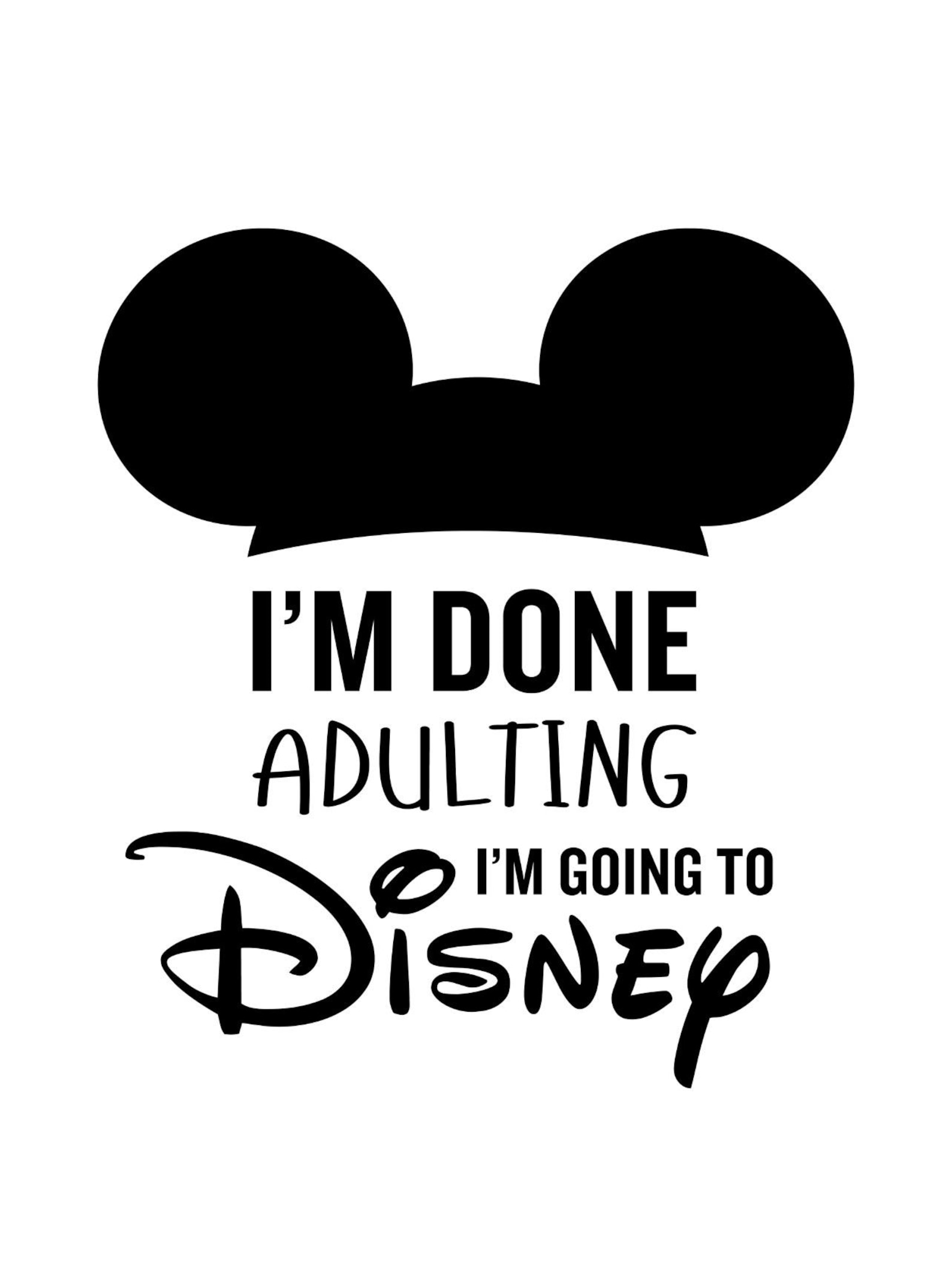 I'm Done Adulting I'm Going to Disney SVG - Etsy