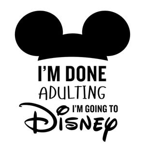 Ich bin fertig für Erwachsene, ich gehe zu Disney SVG