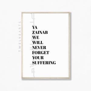 Puede incluir: Arte de pared imprimible en blanco y negro con el texto "Ya Zainab We Will Never Forget Your Suffering".