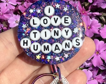I love tiny humans OB, LDRP, NICU Badge Reel Gift
