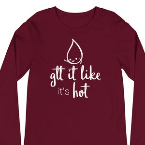 Gtt it Like it&#39;s Hot Nurse Shirt | Nurses | Nurse Apparel | Nurse Shirt | Nurse Gift | Nurse Humor | Funny Nurse Shirt | Nurse Life