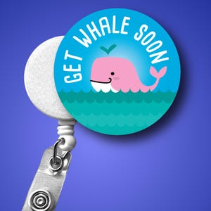 Badge Reel: Get Whale Soon Design for Nurses (Retractable ID Holder)