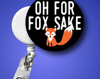 Oh For Fox Sake Badge Reel: Funny Nurse ID Holder with Retractable Clip