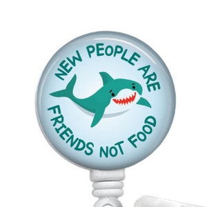 Badge Reel: New People are Friends Not Food – snarkynurses