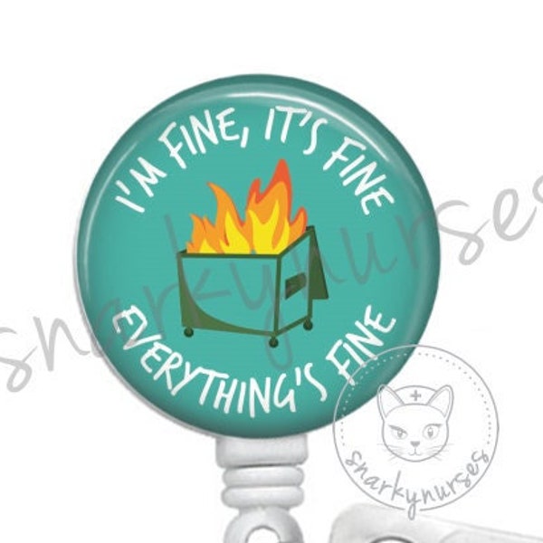 It's Fine Dumpster Fire Teal Badge Reel | Funny Badge Reel | Cute Badge Reel | Retractable ID Badge Holder | Funny Nurse Badge Clip