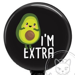 I&#39;m Extra Badge Reel - Funny Badge Reel - Avocado - Cute Badge Reel - Retractable ID Badge Holder - Retractable Badge Reel