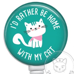 I&#39;d Rather Be Home with My Cat Badge Reel - Funny Badge Reel - SnarkyNurses - Cute Badge - ID Badge Holder - Retractable Badge Reel