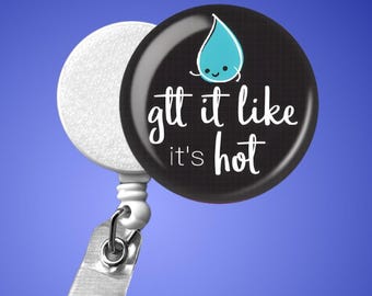 Krankenschwester-Abzeichen-Reel: Gtt it Like it's Hot Design - einziehbarer Clip