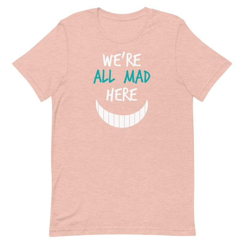 We're All Mad Here T-Shirt | Nurses | Nurse Apparel | Nurse Shirt | Nurse Gift | Nurse Humor | Funny Nurse Shirt | Nurse Life