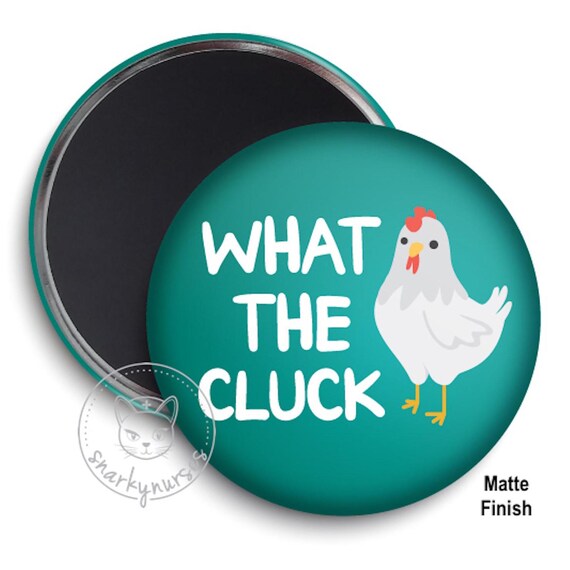 Locker Magnet: What the Cluck Design - Funny Nurse Gift, 3" Size