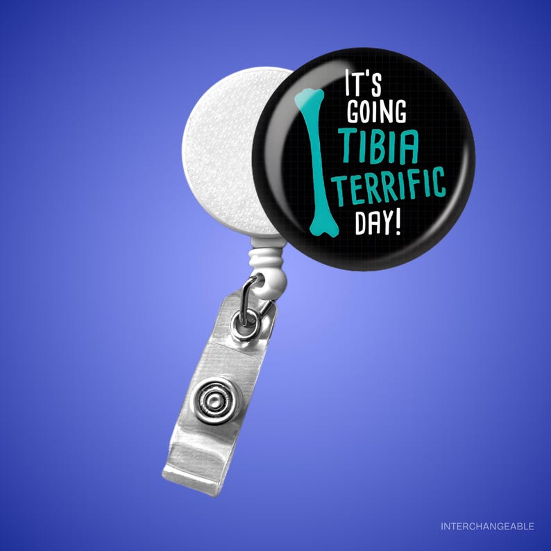 Funny Nurse Badge Reel It's Going Tibia Terrific (Retractable ID Holder) image 1