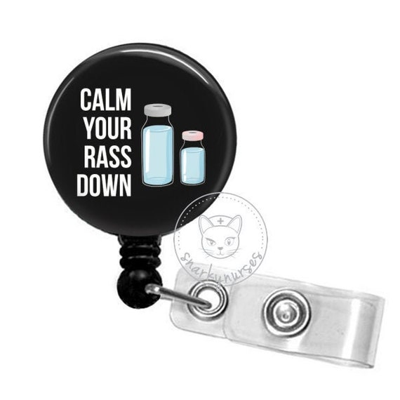 Calm Your RASS Down Badge Reel - Funny Badge Reel - SnarkyNurses - Cute Badge - ID Badge Holder - Retractable Badge Reel