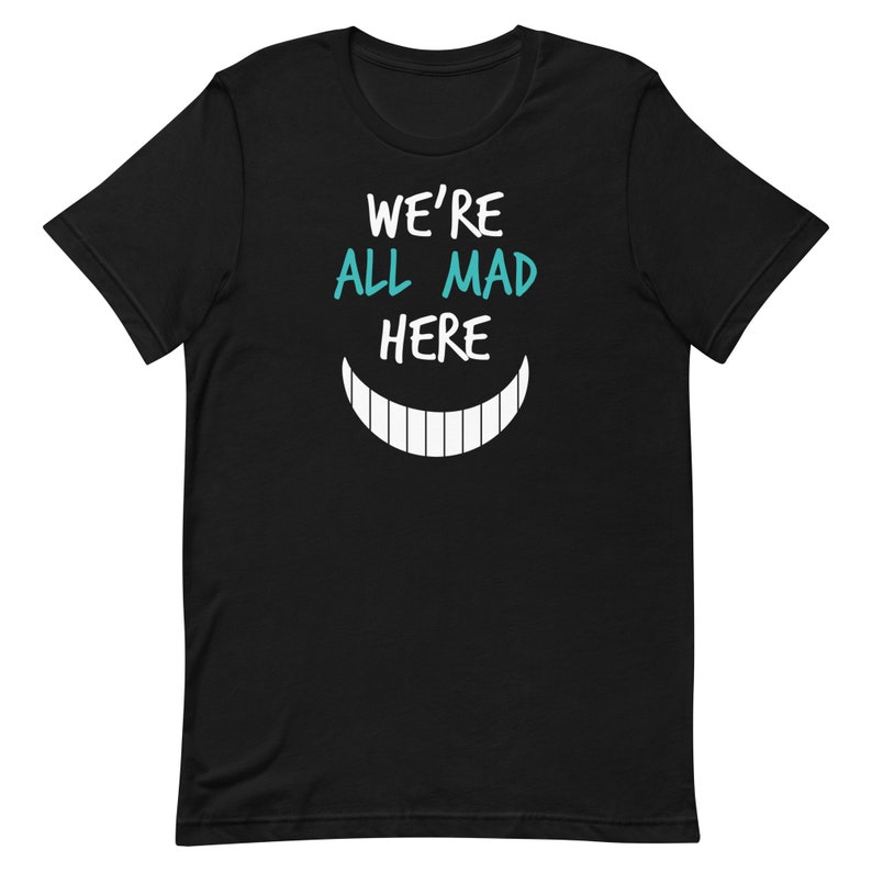 We're All Mad Here T-Shirt | Nurses | Nurse Apparel | Nurse Shirt | Nurse Gift | Nurse Humor | Funny Nurse Shirt | Nurse Life