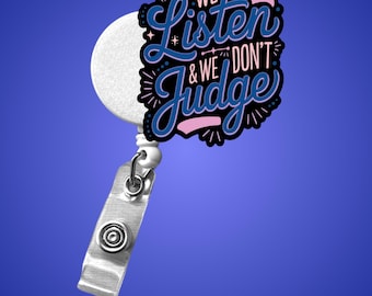 Funny Nurse Badge Reel - 'We Listen and We Don't Judge' Interchangeable