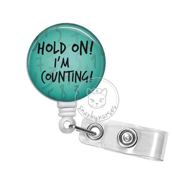 Hold on Counting Badge Reel Funny Snarkynurses OR Nurse Badge Retractable  ID Badge Holder Retractable Badge Reel funny Nurse Gift 