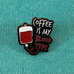 Coffee is my Blood Type Pin | SnarkyNurses | Nurse Pin | Funny Pin for RN | Nurse Enamel Pin | Nurse Stocking Stuffer | RN Gift | Nurse Gift