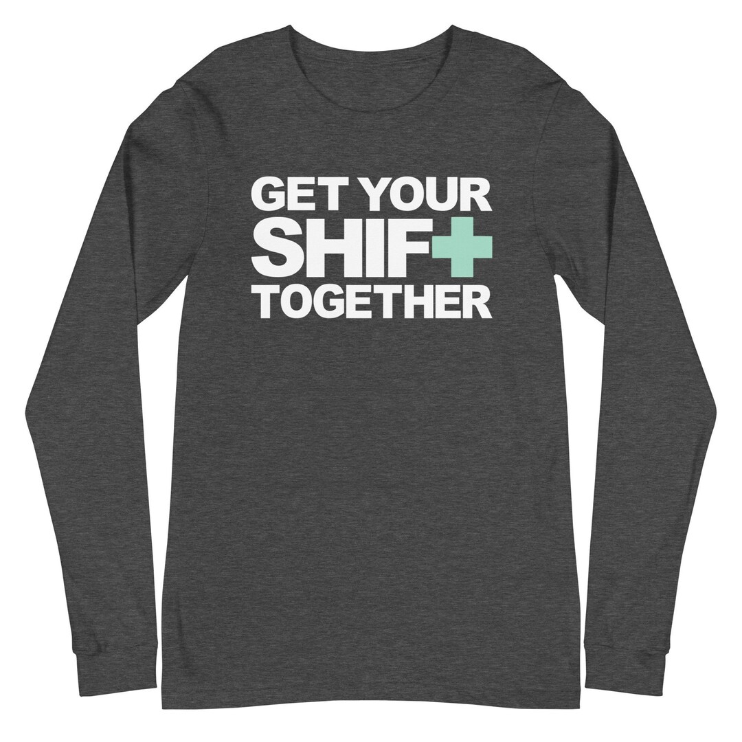 Get Your Shift Together Nurse Shirt Nurses Nurse Apparel Nurse Shirt