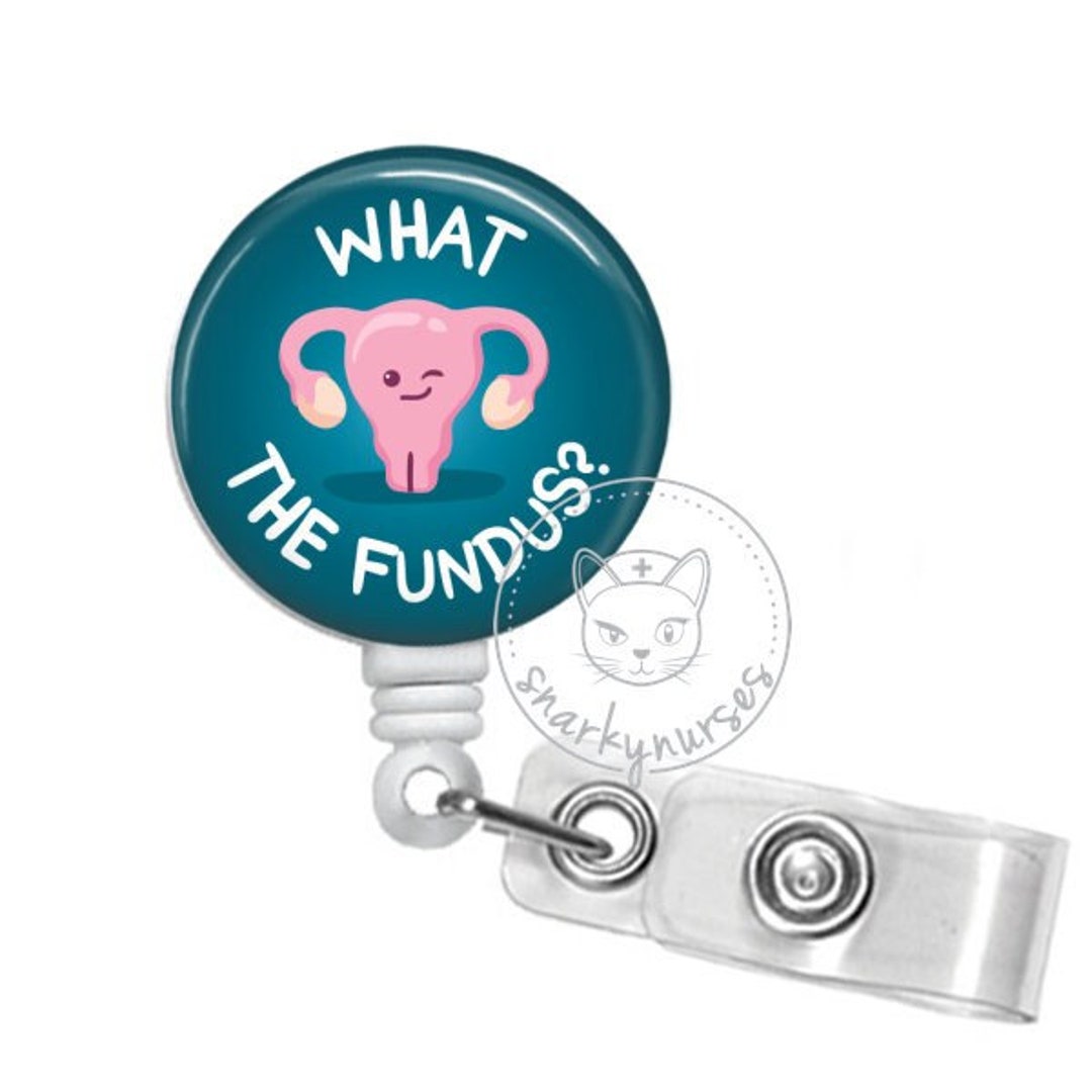 What the Fundus OB GYN Badge Reel Funny Badge Reel Cute Badge Reel ...