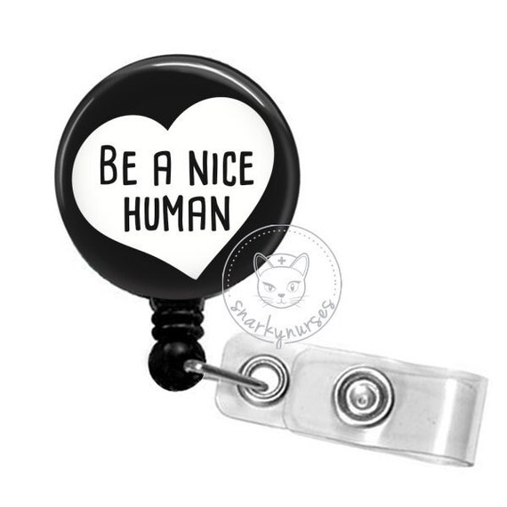 Be a Nice Human Badge Reel Cute Badges Cute Badge Reel