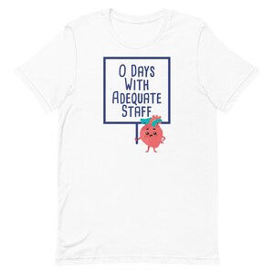 0 Days with Adequate Staff | Nurses | Nurse Apparel | Nurse Shirt | Nurse Gift | Nurse Humor | Funny Nurse Shirt | Nurse Life