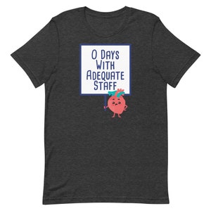 0 Days with Adequate Staff | Nurses | Nurse Apparel | Nurse Shirt | Nurse Gift | Nurse Humor | Funny Nurse Shirt | Nurse Life