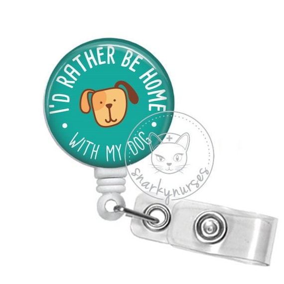 I'd rather be home with my dog Reel - Cute Badges - Cute Badge Reel - SnarkyNurses - Retractable ID Badge Holder - Retractable Badge Reel