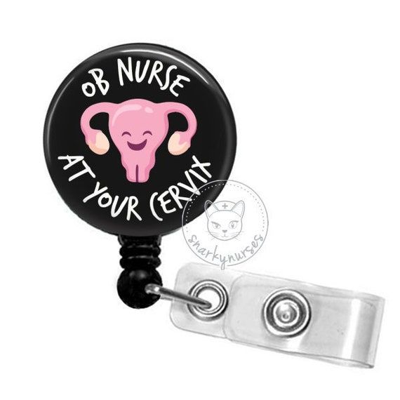OB Nurse at Your Cervix Badge Reel Cute Badges Cute Badge Reel