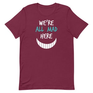 We're All Mad Here T-Shirt | Nurses | Nurse Apparel | Nurse Shirt | Nurse Gift | Nurse Humor | Funny Nurse Shirt | Nurse Life
