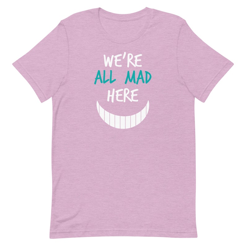 We're All Mad Here T-Shirt | Nurses | Nurse Apparel | Nurse Shirt | Nurse Gift | Nurse Humor | Funny Nurse Shirt | Nurse Life