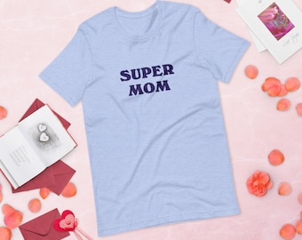 Super Mom T-Shirt | Mother's Day Gift