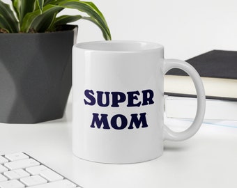 Taza de súper mamá / Taza de mamá / Taza de café de mamá / Primer día de la madre / Regalos para mamá / Taza divertida para mamá / Mejor taza para mamá / Regalo del día de la madre