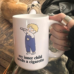 my inner child needs a cigarette glossy mug