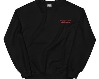 i hope your email doesn't find me embroidered unisex gildan sweatshirt (multiple colors)