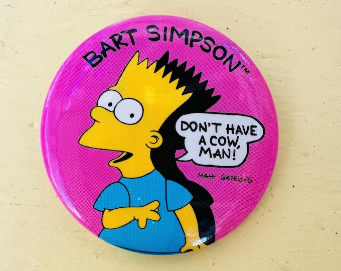 Vintage Bart Simpson button, "Don't Have a Cow Man", Vintage Simpsons button, Vintage Simpsons Pin, Simpsons collectible, Bart Simpson