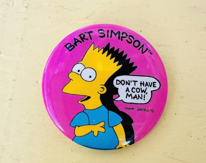 Vintage Bart Simpson button, "Don't Have a Cow Man", Vintage Simpsons button, Vintage Simpsons Pin, Simpsons collectible, Bart Simpson