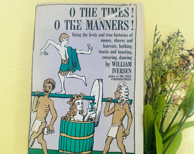 Vintage 1960s book "O the Times! O the Manners!" Vintage Etiquette book, Vintage Funny History Book, William Iversen Author, Fact Book