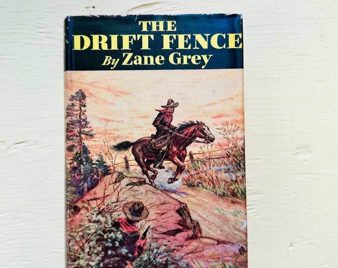 Vintage 1933 The Drift Fence by Zane Grey Stated Second Edition Hardcover Western Novel w Dust Jacket Vintage Cowboy Book