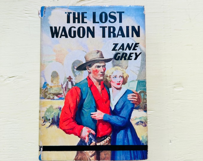 1936 The Lost Wagon Train Zane Grey Hardcover Book with Dust Jacket Vintage Western Novel Cowboy Americana Decor