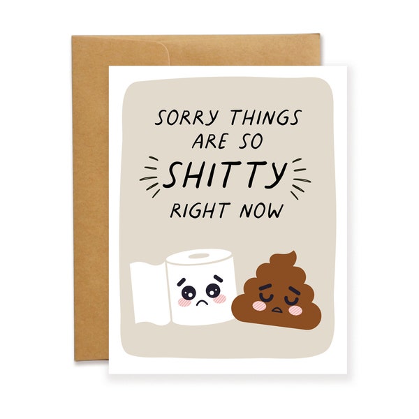 Sympathy Card I'm Sorry Things Are So Shitty Right Now, Funny Empathy Card, Crappy Bathroom Humor, Words of Encouragement, Empathy, GCE002