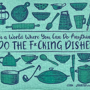 In a World Where You Can Do Anything Do the F*cking Dishes Swedish Dishcloth