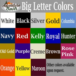 May include: A chart showing a variety of colors with the text "Big Letter Colors" at the top. The colors include white, black, silver, gold, Columbia blue, navy, red, kelly green, royal blue, hunter green, old gold, purple, creme, brown, rose pink, orange, yellow, and maroon.
