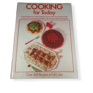 1985 Cooking for Today Over 600 Recipes Cookbook