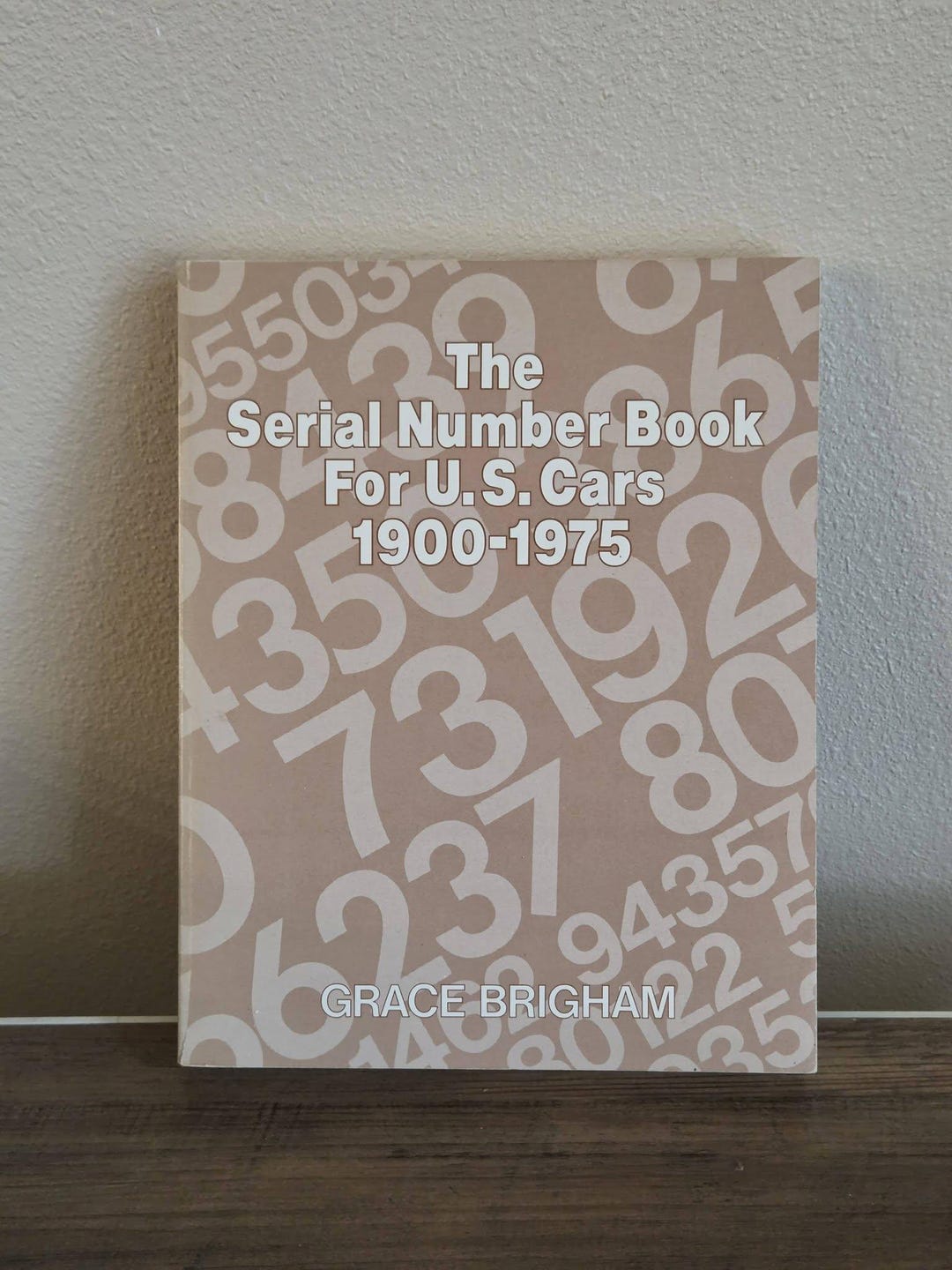1979 the Serial Number Book for U.S. Cars, 1900-1975 by Grace Brigham ...