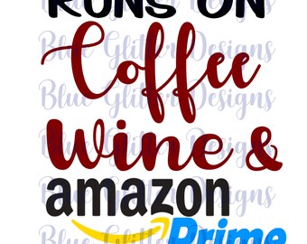 SVG Digital Download File, Runs on Coffee Wine and Prime Cutting File