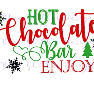 May include: Red and green text on a white background that reads "Hot Chocolate Bar Enjoy!" with snowflakes and a Christmas tree.