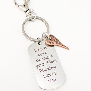 Drive Safe Because Your Mom Fucking Loves You Keychain