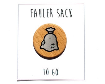 Fauler Sack to go aus Holz. Holzscheibe mini handbemalt, witziges Geschenk, Humor, Witz, Sarkastisch, lustiger Gag für Freunde