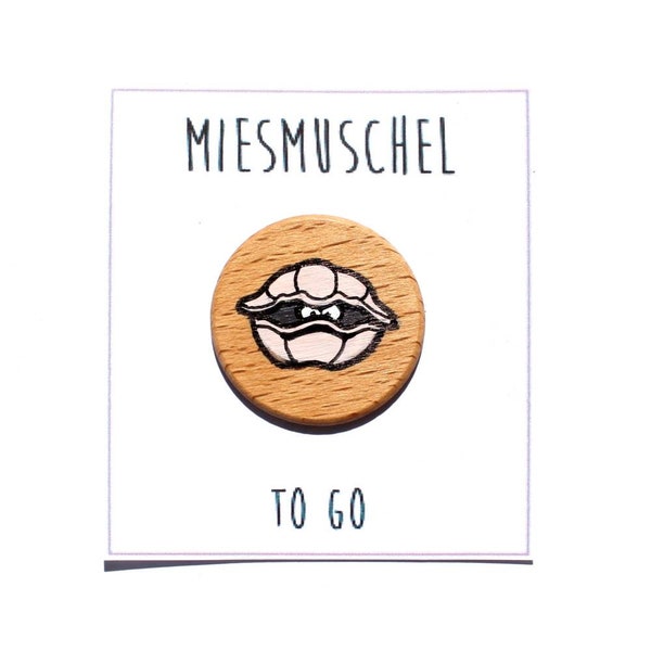 Miesmuschel to go aus Holz. Holzscheibe mini handbemalt, witziges Geschenk, Humor, Witz, Sarkastisch, lustiger Gag für Freunde