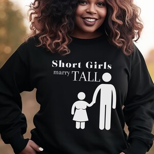 Short Girls Marry Tall Crewneck Sweatshirt, Short Girls, Fun Statements